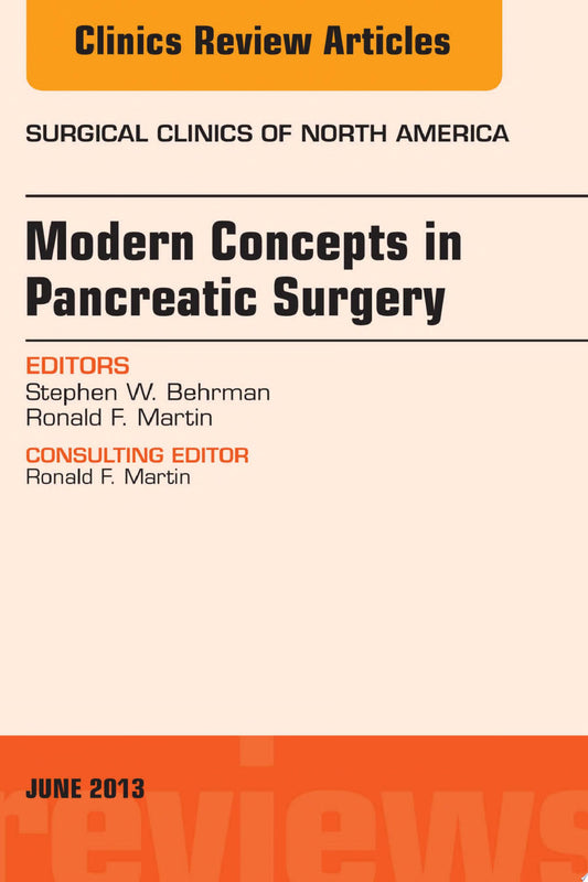 Modern Concepts in Pancreatic Surgery, An Issue of Surgical Clinics, 1e