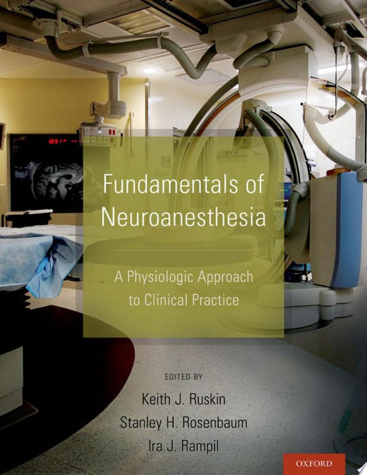 Fundamentals of Neuroanesthesia – A Physiologic Approach to Clinical Practice
