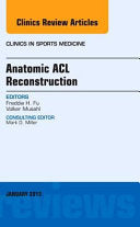 Anatomic ACL Reconstruction, An Issue of Clinics in Sports Medicine