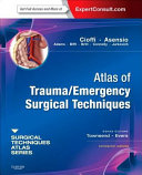 Atlas of Trauma/Emergency Surgical Techniques: A Volume in the Surgical Techniques Atlas Series