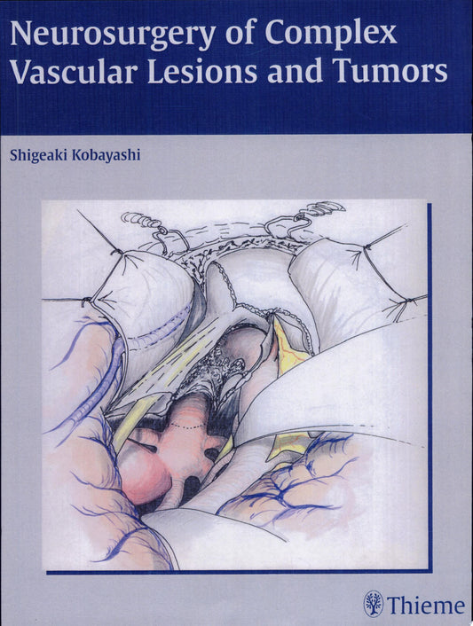 Neurosurgery of Complex Vascular Lesions and Tumors