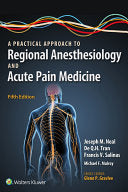 A Practical Approach to Regional Anesthesiology and Acute Pain Medicine, 5th Edition