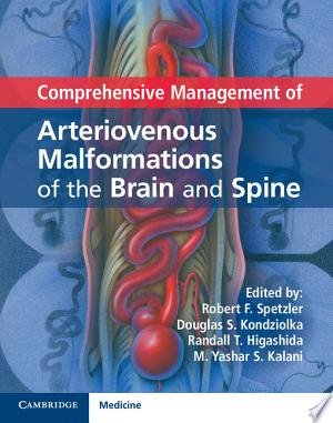 Comprehensive Management of Arteriovenous Malformations of the Brain and Spine