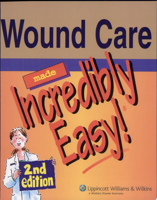 Wound Care Made Incredibly Easy , 3rd Edition