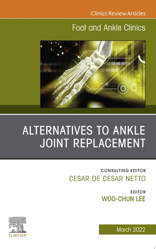 Joint Preserving Surgery of Ankle Osteoarthritis, an Issue of Foot and Ankle Clinics, 1e