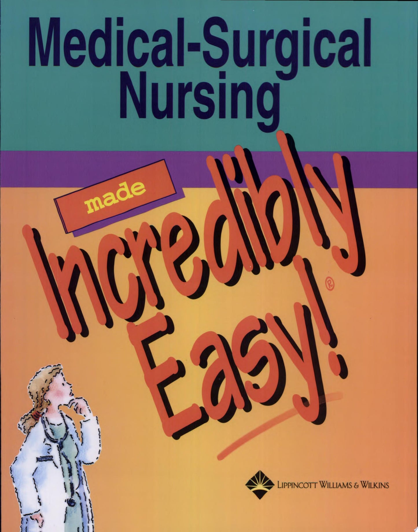 Medical-Surgical Nursing Made Incredibly Easy!, 4th Edition