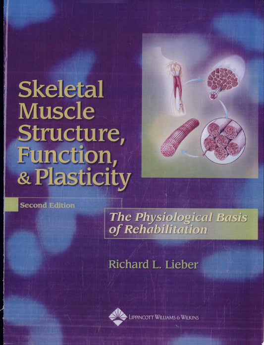Skeletal Muscle Structure, Function, and Plasticity: The Physiological Basis of Rehabilitation, 3rd Edition