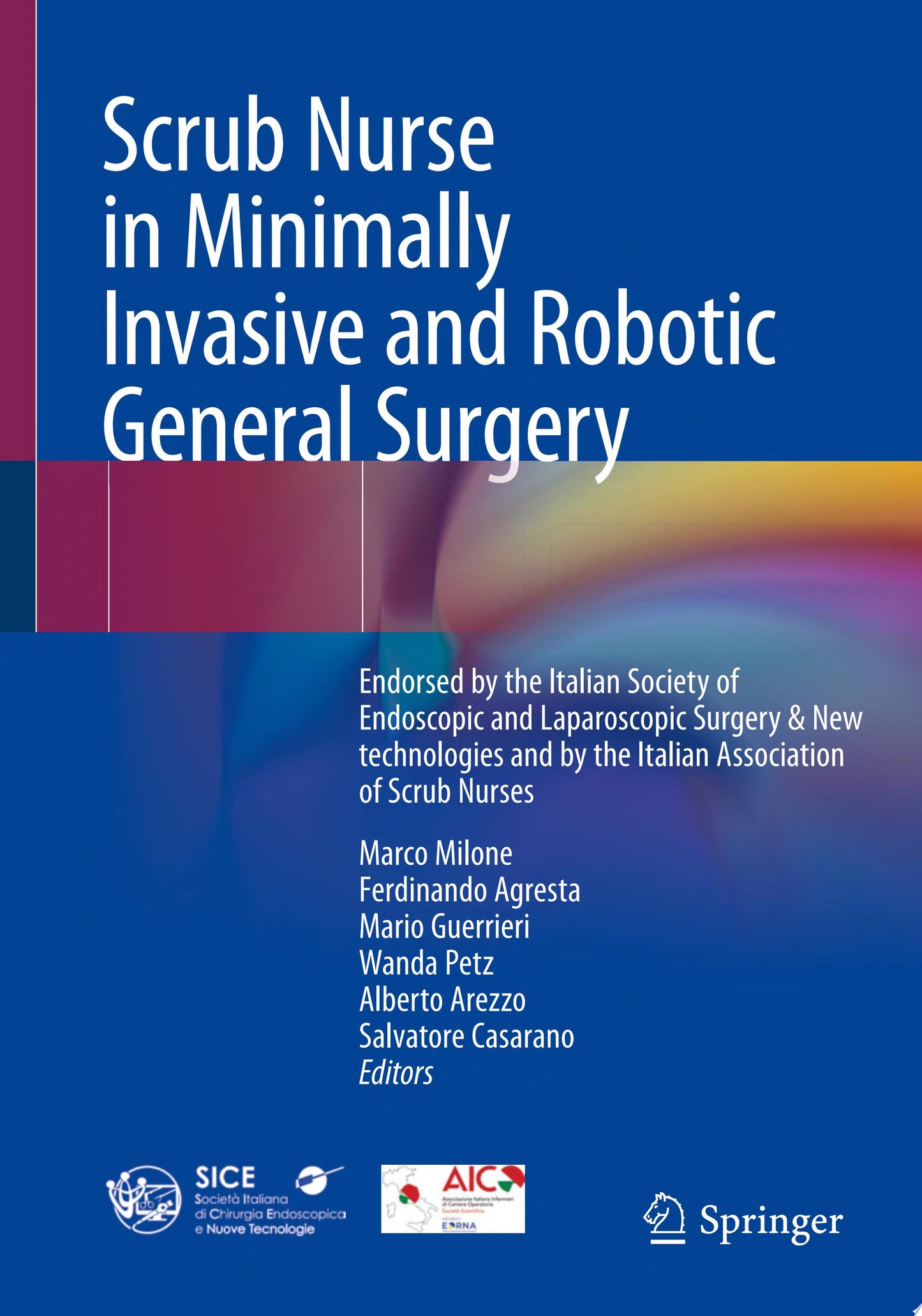 Scrub Nurse in Minimally Invasive and Robotic General Surgery: Endorsed by the Italian Society of Endoscopic and Laparoscopic Surgery & New technologies and by the Italian Association of Scrub Nurses