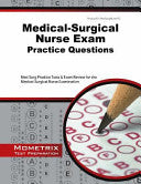 Medical-Surgical Nurse Exam Practice Questions: Med-Surg Practice Tests and Exam Review for the Medical-Surgical Nurse Examination