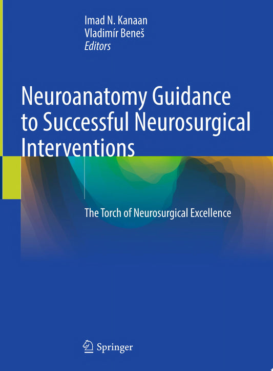 Neuroanatomy Guidance to Successful Neurosurgical Interventions: The Torch of Neurosurgical Excellence