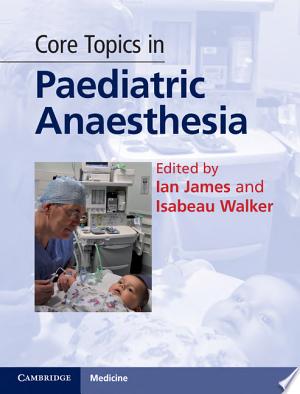 Core Topics in Paediatric Anaesthesia