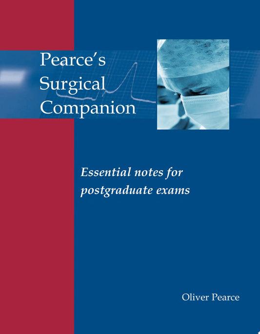 Pearce’s Surgical Companion: Essential Revision Notes for Postgraduate Exams
