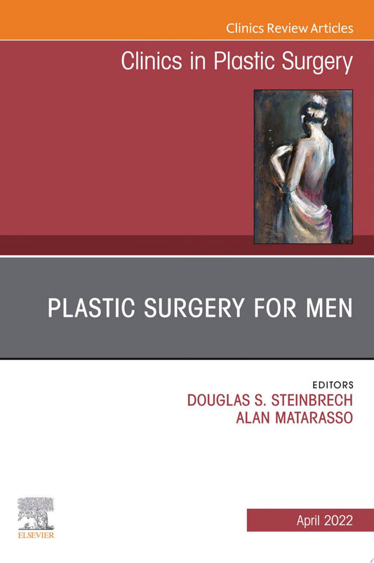 Plastic Surgery for Men, An Issue of Clinics in Plastic Surgery