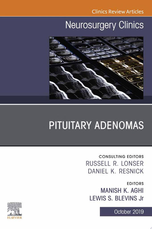 Pituitary Adenoma, An Issue of Neurosurgery Clinics of North America
