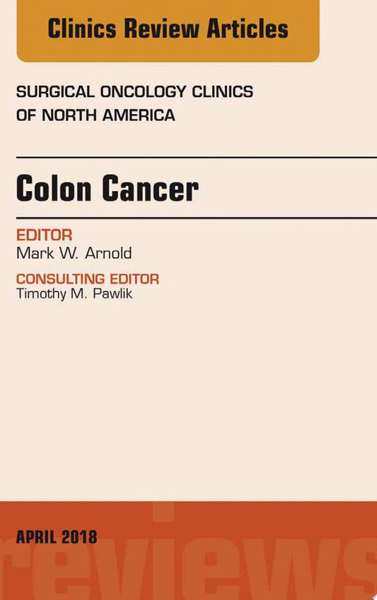 Colon Cancer, An Issue of Surgical Oncology Clinics of North America