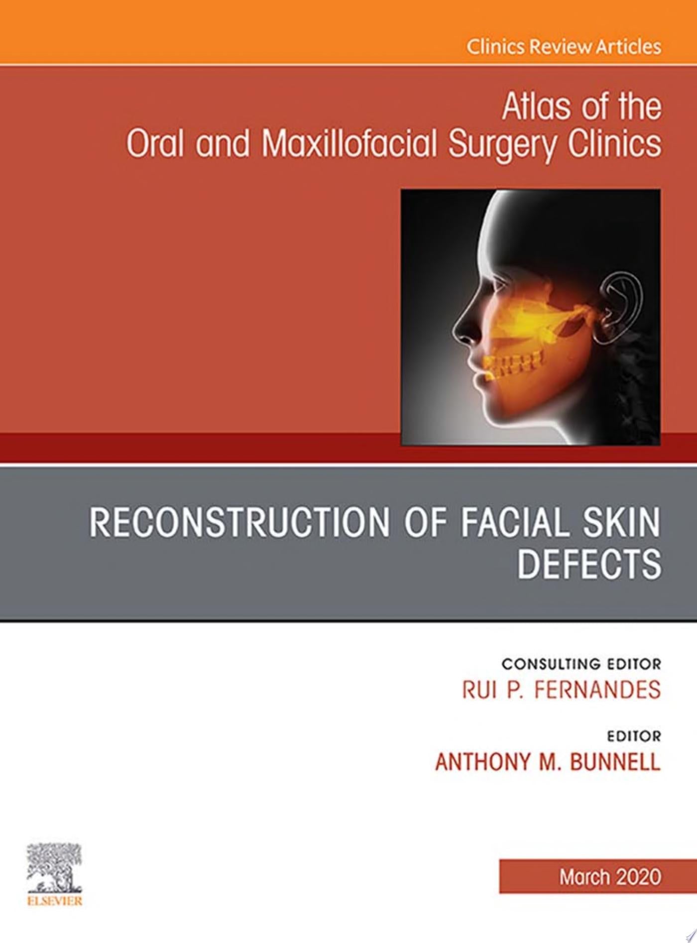 Reconstruction of Facial Skin Defects, An Issue of Atlas of the Oral & Maxillofacial Surgery Clinics