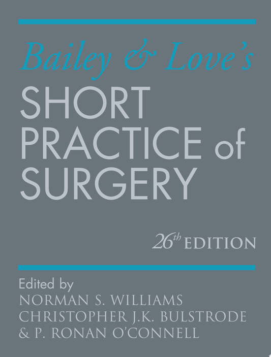 Bailey & Love’s Short Practice of Surgery 26th Edition