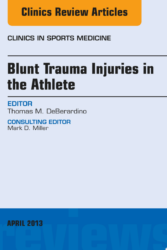 Blunt Trauma Injuries in the Athlete, An Issue of Clinics in Sports Medicine