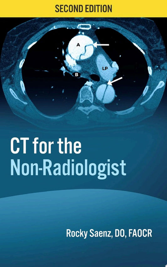 CT for the Non-Radiologist: The Essential CT Study Guide