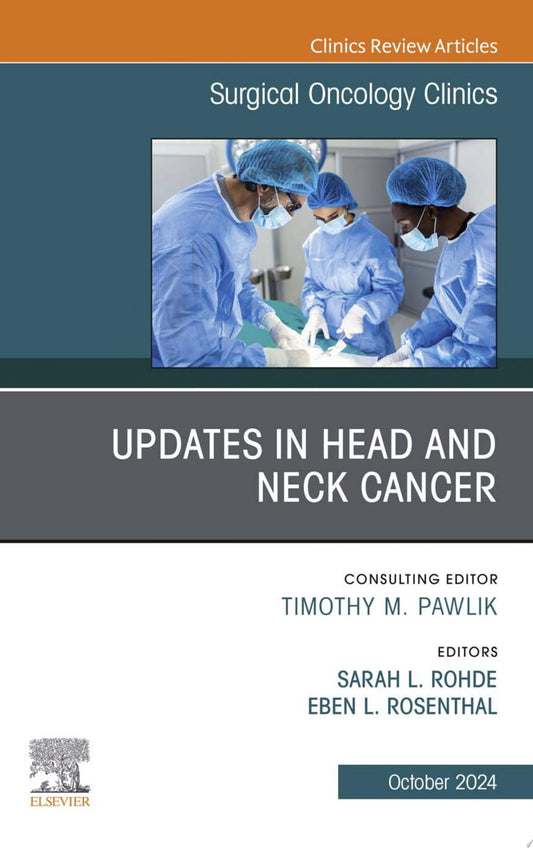Updates in Head and Neck Cancer, An Issue of Surgical Oncology Clinics of North America