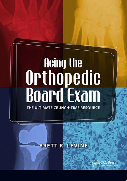 Acing the Orthopedic Board Exam: The Ultimate Crunch Time Resource