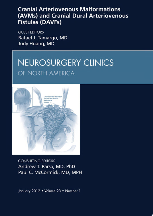 Cranial Arteriovenous Malformations and Cranial Dural Arteriovenous Fistulas , An Issue of Neurosurgery Clinics