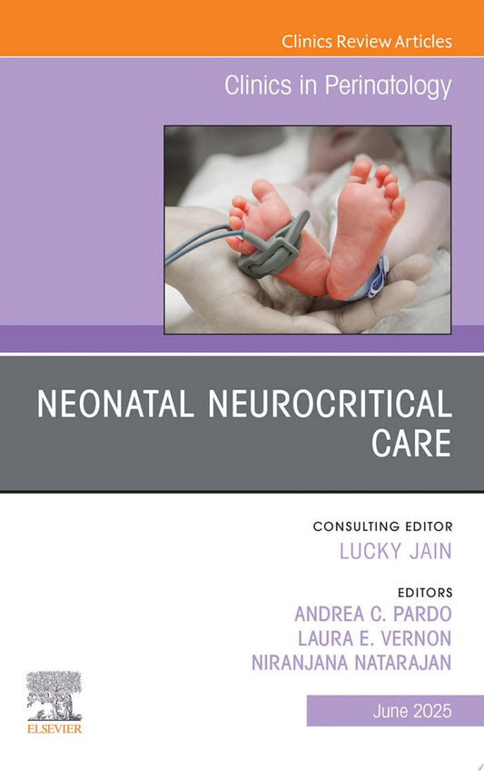 Neonatal Neurocritical Care, An Issue of Clinics in Perinatology