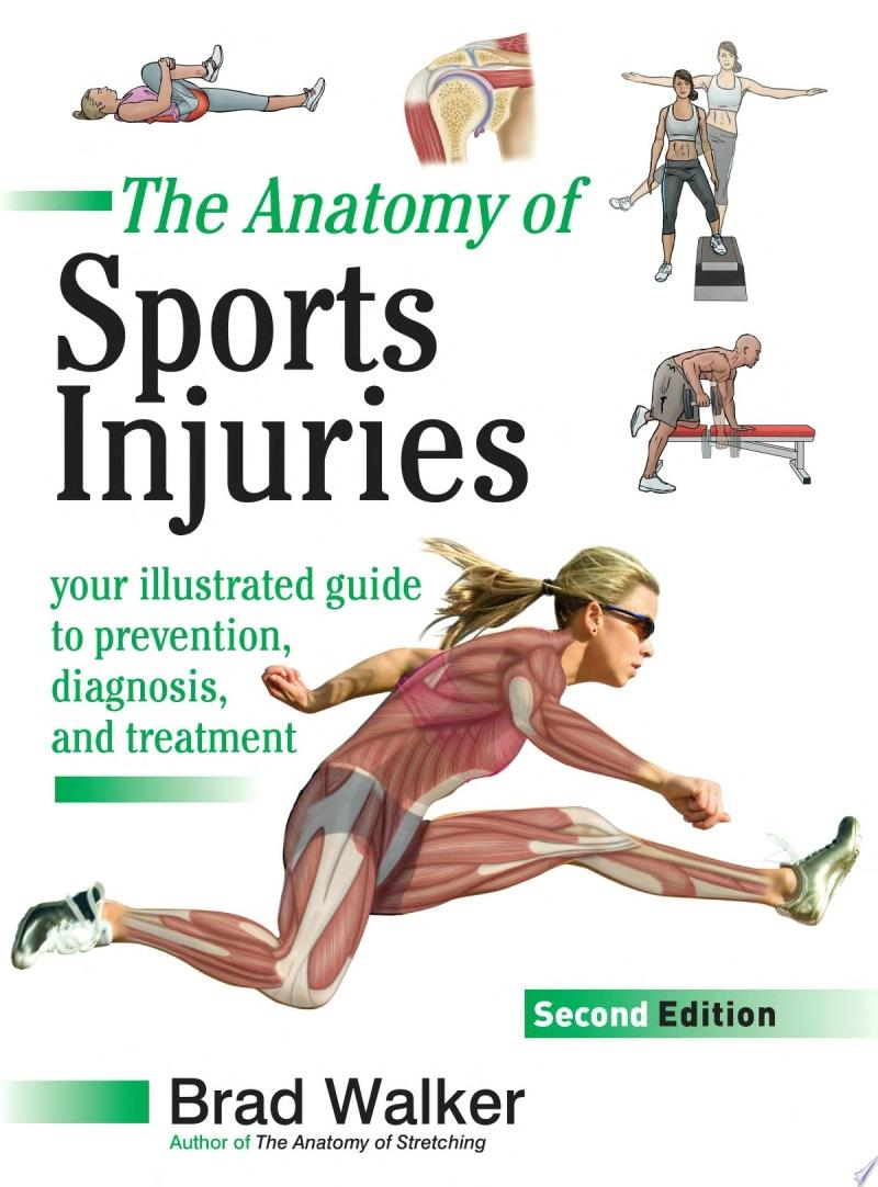 The Anatomy of Sports Injuries, 2nd Edition: Your Illustrated Guide to Prevention, Diagnosis, and Treatment