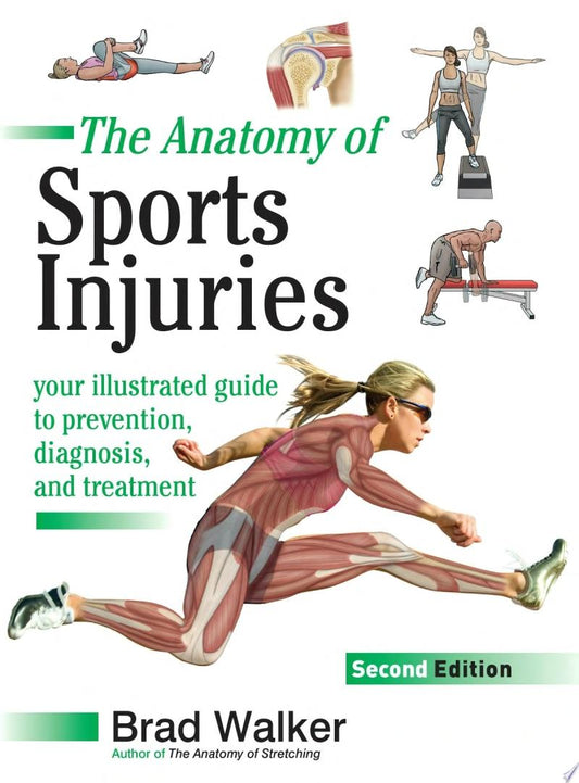 The Anatomy of Sports Injuries, 2nd Edition: Your Illustrated Guide to Prevention, Diagnosis, and Treatment