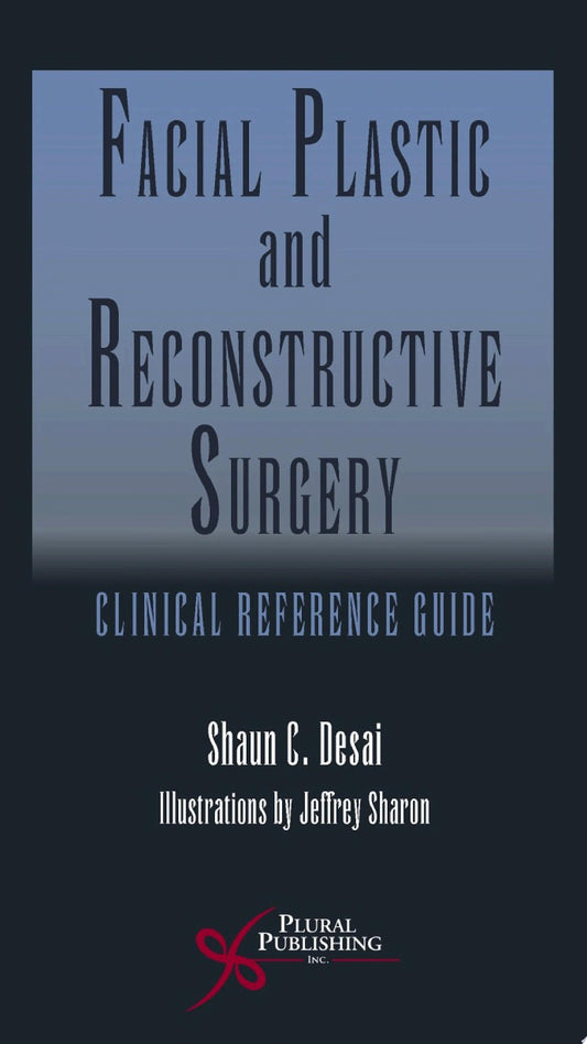 Facial Plastic and Reconstructive Surgery: Clinical Reference Guide