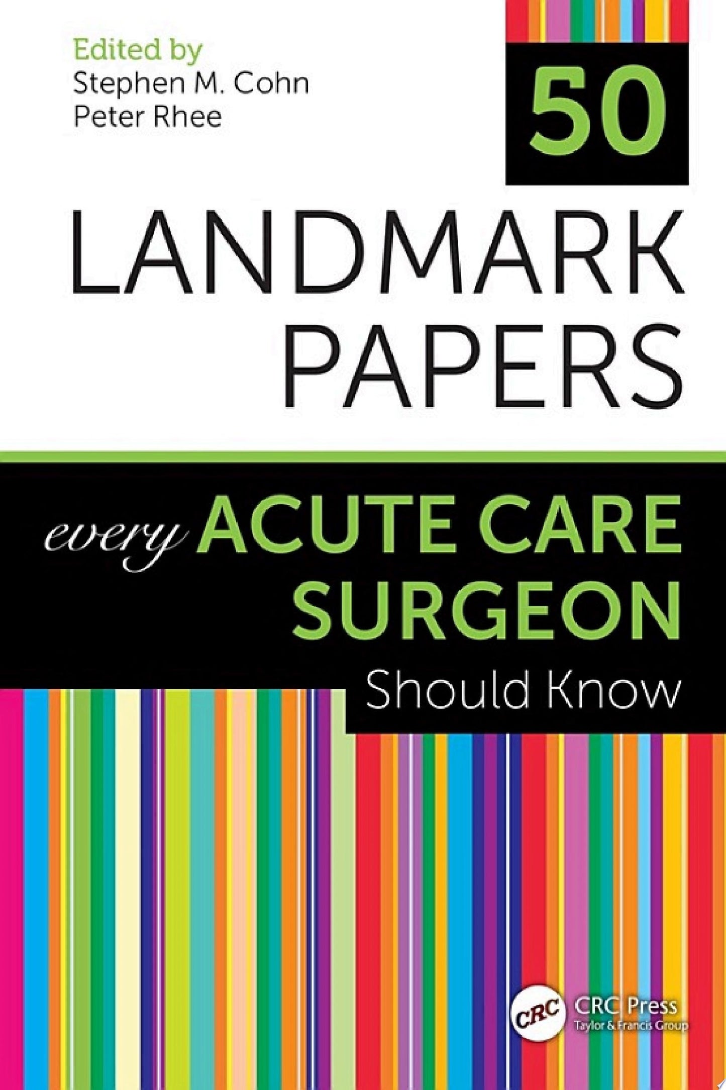 50 Landmark Papers Every Acute Care Surgeon Should Know 1st Edition