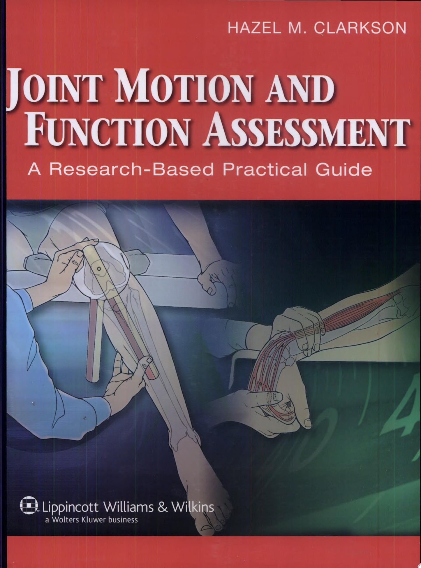 Joint Motion, Muscle Length, and Function Assessment: A Research-Based Practical Guide, 2nd Edition