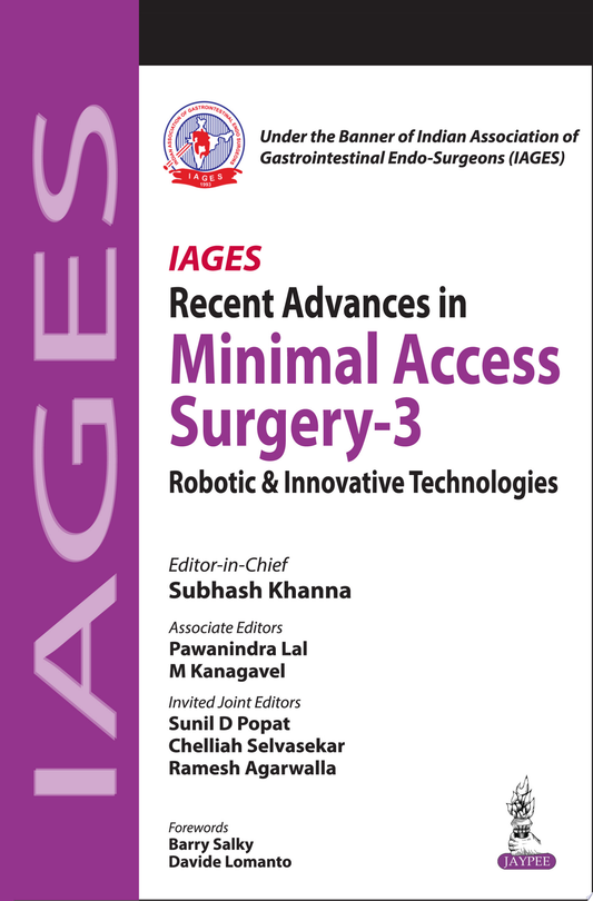 IAGES Recent Advances in Minimal Access Surgery – 3: Robotic & Innovative Technologies
