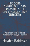 Modern Approaches in Plastic and Reconstructive Surgery: Advancements and Best Practices for Today’s Surgeons