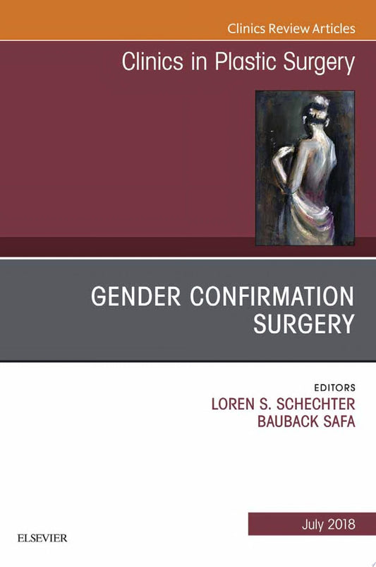 Gender Confirmation Surgery, An Issue of Clinics in Plastic Surgery