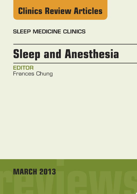 Sleep and Anesthesia, An Issue of Sleep Medicine Clinics, 1e