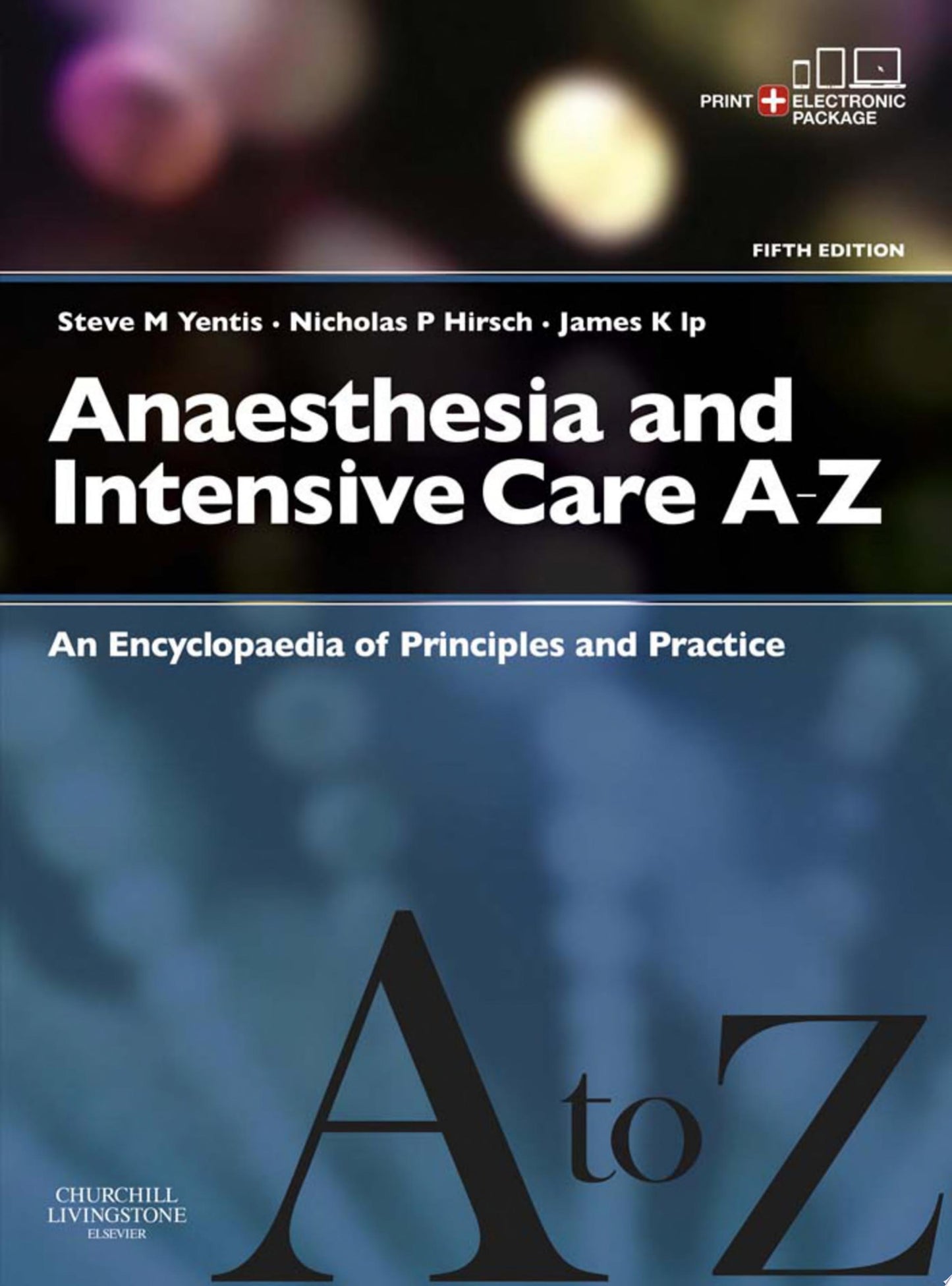 Anaesthesia and Intensive Care A-Z – Print & An Encyclopedia of Principles and Practice, 5e