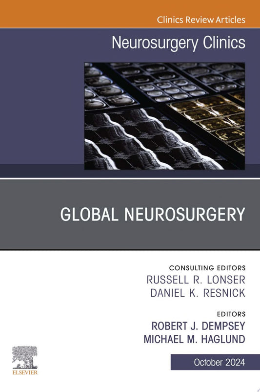Global Neurosurgery, An Issue of Neurosurgery Clinics of North America
