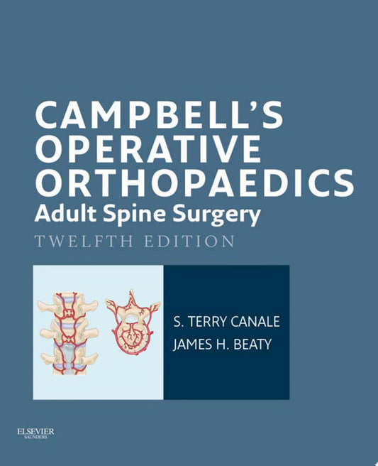 Campbell’s Operative Orthopaedics: Adult Spine Surgery