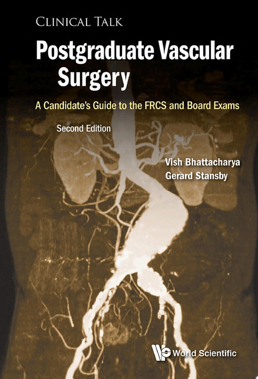 Postgraduate Vascular Surgery: A Candidate’s Guide To The FRCS And Board Exams