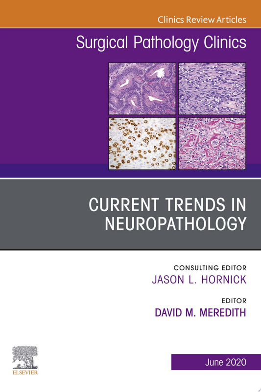 Current Trends in Neuropathology, An Issue of Surgical Pathology Clinics