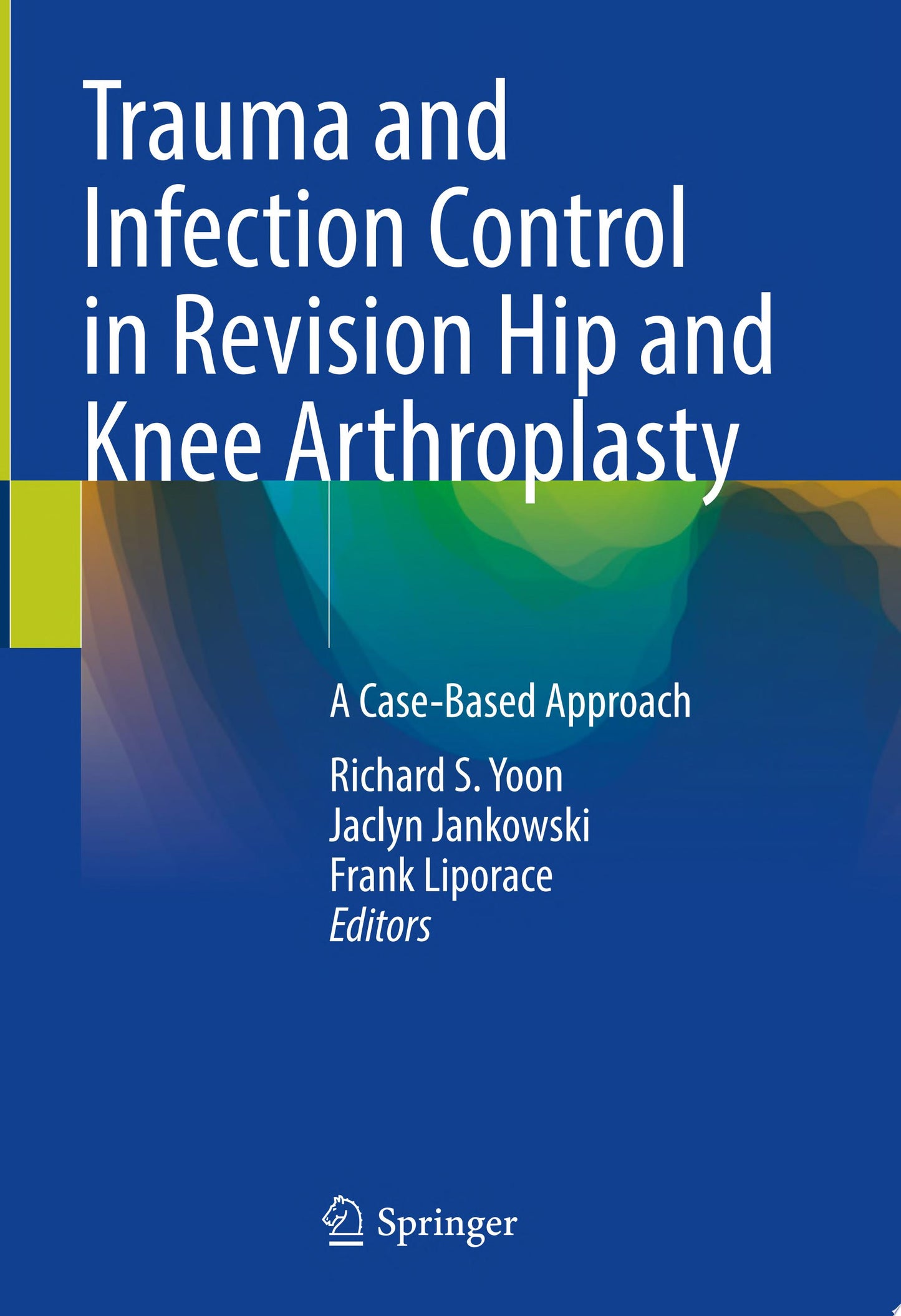 Trauma and Infection Control in Revision Hip and Knee Arthroplasty: A Case-Based Approach
