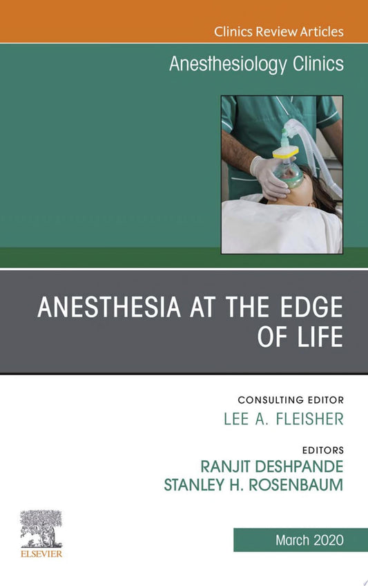 Anesthesia at the Edge of Life,An Issue of Anesthesiology Clinics