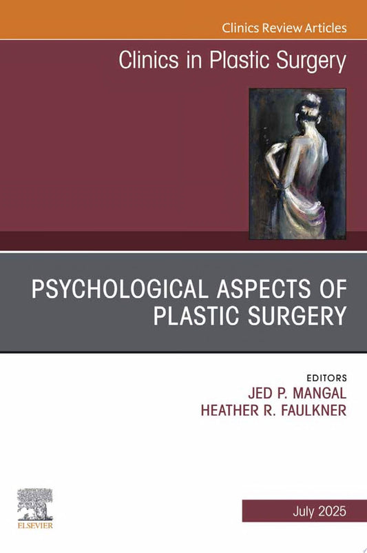 Psychological Aspects of Plastic Surgery, An Issue of Clinics in Plastic Surgery
