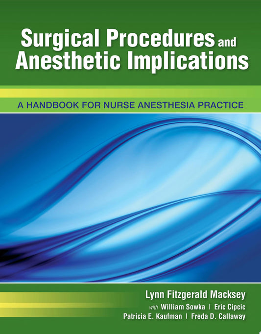 Surgical Procedures and Anesthetic Implications: The Ultimate Resource for Anesthesia Practice, 2nd Ed.